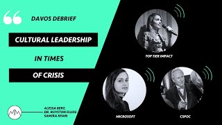 DAVOS DEBRIEF | Cultural Leadership In Times Of Crisis With Alessa Berg, Samira Khan + Royston Flude