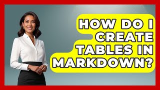 How Do I Create Tables In Markdown? - Emerging Tech Insider
