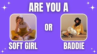 Are You A Soft Girl Or Baddie? Aesthetic Quiz