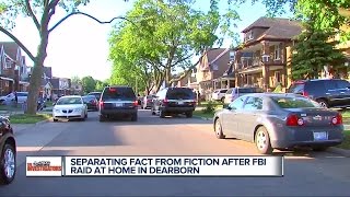 Separating fact from fiction after FBI raid at Dearborn home