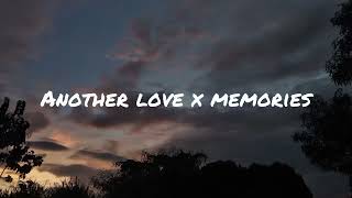 Another love x memories lyrics