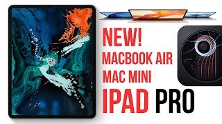 What Apple Presented Today? New MacBook Air, iPad Pro, Mac mini 2018