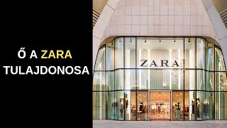 Ő A ZARA TULAJDONOSA