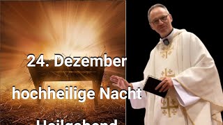 24.Dezember - hochheilige Nacht - Heilgabend | Pfarrer Fimm