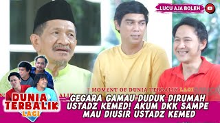 GEGARA GAMAU DUDUK DIRUMAH USTADZ KEMED! AKUM DKK SAMPE MAU DIUSIR USTADZ KEMED -DUNIA TERBALIK LAGI