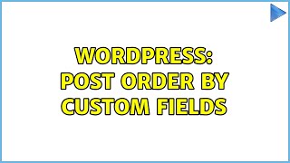 Wordpress: Post order by custom fields