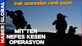 CANLI | Haber Global Irak Sınırında! MİT Nokta Operasyon Yaptı,  Türkiye Felaketin Eşiğinden Döndü