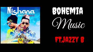 Nishana | Lyrics|  Bohemia FT.Jazzy B |SagaHits |Video J.Hind | Latest New Panjabi Song 2020