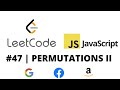 LEETCODE 47 (JAVASCRIPT) | PERMUTATIONS II