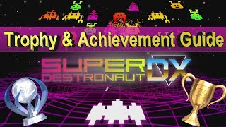 Super Destronaut DX - Trophy \u0026 Achievement Guide - Easy - Fast - Cheap - Crossbuy - Platinum