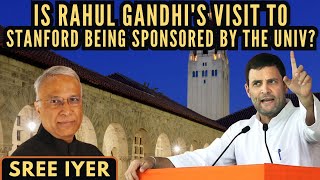 Is Rahul Gandhi's visit to Stanford being sponsored by the University or is it something else?