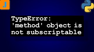 TypeError: 'method' object is not subscriptable