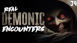 34 Absolutely TERRIFYING Demonic Encounters (COMPILATION)