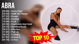 Abra 2023 MIX ~ Top 10 Best Songs ~ Greatest Hits ~ Full Album