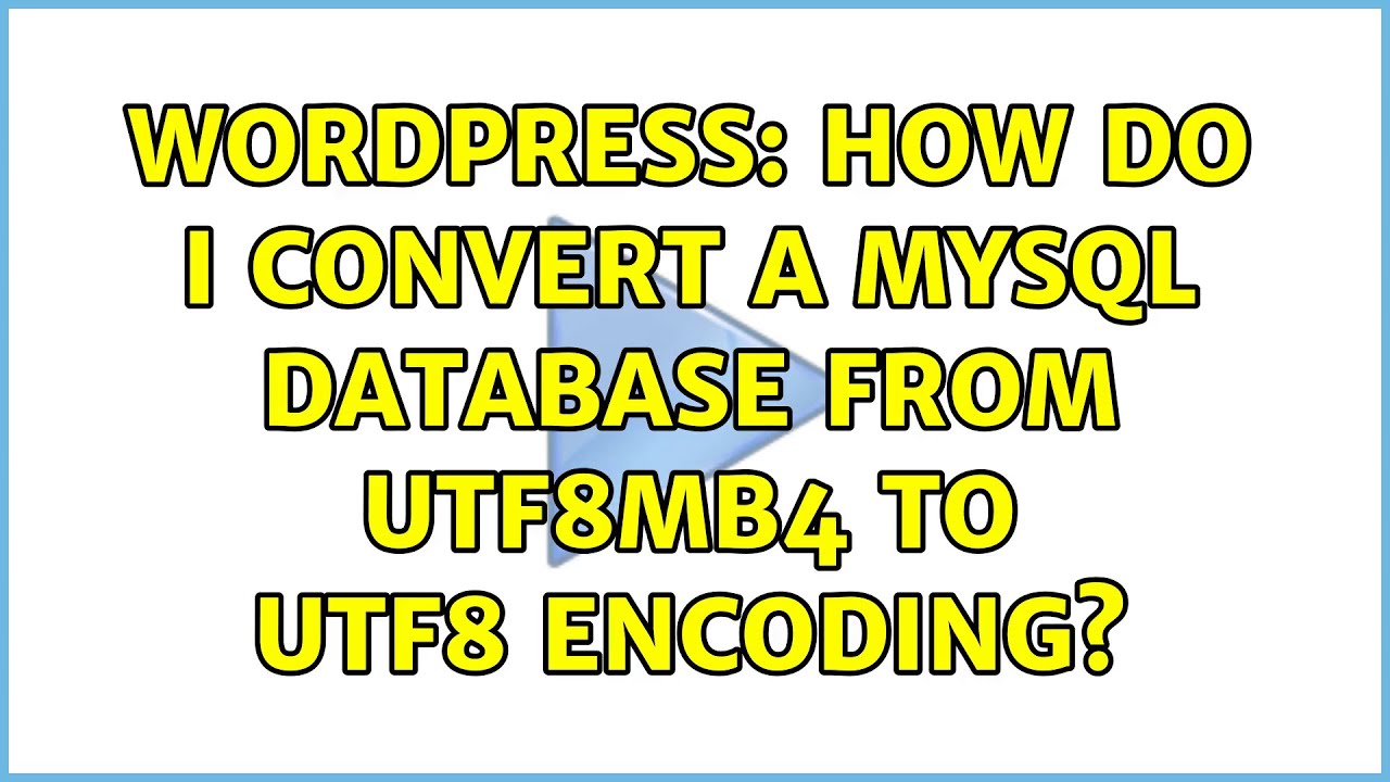 Wordpress How Do I Convert A Mysql Database From Utf8mb4 To Utf8