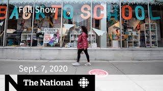 CBC News: The National | Sept. 7, 2020 | Canada reaches COVID-19 crossroads; The future of school
