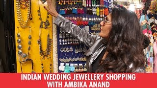 Indian WEDDING JEWELLERY Shopping With Ambika Anand