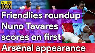 Friendlies Roundup: Nuno Tavares Scores On First Arsenal Appearance
