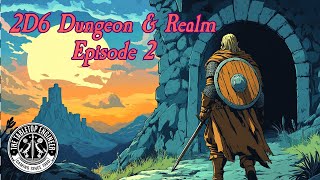 2D6 Dungeon and Realm - Episode 2