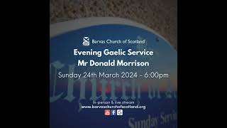 Gaelic Service - Mr Donald Morrison | Sunday 24th March 2024 - 6pm