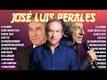 JOSE LUIS PERALES SUS MEJORES CANCIONES - VIEJITAS PERO BUENAS ROMÁNTICAS JOSE LUIS PERALES