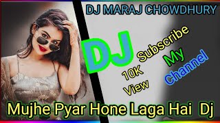 Mujhe Pyar Hone Laga Hai Tiktok Dj || Bollywood New Dance || Dj Maraj Chowdhury