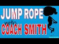 JUMP ROPE with COACH SMITH Jump Rope Warm Up/PE Activity