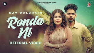 RONDA NI - Official Video | Nav Dolorain | Geet Goraya | Beat Cop | R Nait Music | Punjabi Song