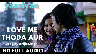 Arijit Singh | Romantic Song | Yaariyan |Love Me Thoda Aur |Full song|