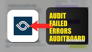 How To Fix Audit Failed Errors On AuditBoard 2026 (QUICK FIX)
