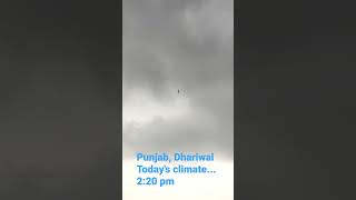 Punjab climate today,Dhariwal GURDASPUR at 2:20 pm after very hot day