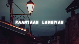 Raataan Lambiyan [Slowed and Reverb] | Shershaah