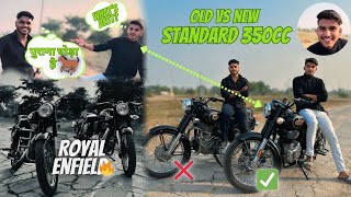 New Standard  VS Old Standard 350😍 कौनसी लेनी चाइए दोनो मे सें?🤔  #bulletstandard #royalenfield