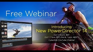 CyberLink Oct Webinar - Introducing NEW PowerDirector 14!