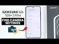 How to Open Camera Settings on Samsung S26 / S26 Ultra - Find Camera Settings