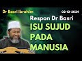 Dr Basri Ibrahim: Isu Sujud Pada Manusia