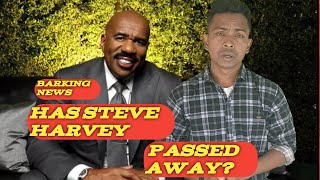 Has Steve Harvey Passed Away
