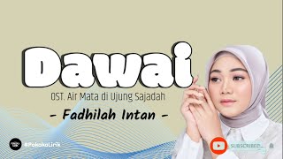 DAWAI - Fadhilah Intan || Lirik lagu (OST. Air Mata di Ujung Sajadah)