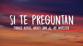 Prince Royce, Nicky Jam, Jay Wheeler - Si Te Preguntan (Letra/Lyrics)