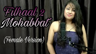FILHAAL 2 MOHABBAT - B PRAAK | JAANI | FEMALE COVER BY RUPALI