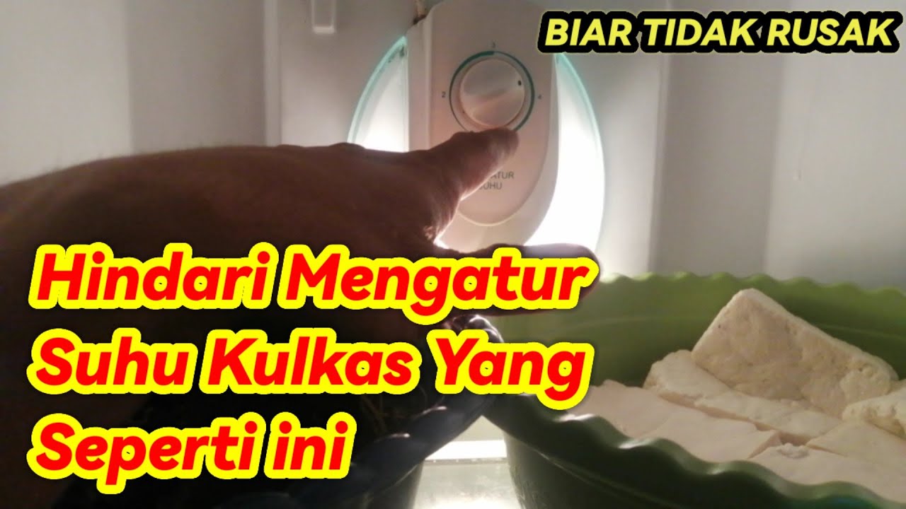 HINDARI MENGATUR SUHU KULKAS YANG SEPERTI INI, BISA CEPAT RUSAK - YouTube