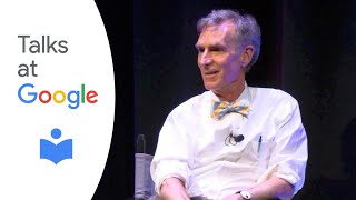 Everything All At Once | Bill Nye | Talks at Google