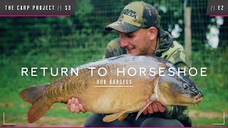 THE CARP PROJECT // S3 // E2 // Rob Burgess - Return To Horseshoe! Mainline Baits Carp Fishing TV