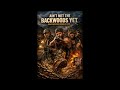 Ain't met the backwoods yet! (Backwoods rumble cut)