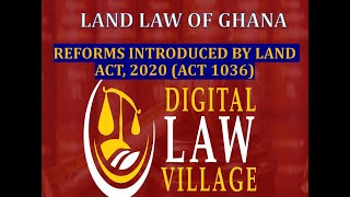 25 Reforms Introduced by Ghana's Land Act, 2020 (Act 1036)