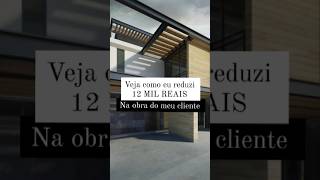 Descubra como economizei R$12 mil na obra de um cliente! #arqsteel #casa #arquitetura