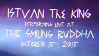 ISTVAN THE KING live at SMILING BUDDHA