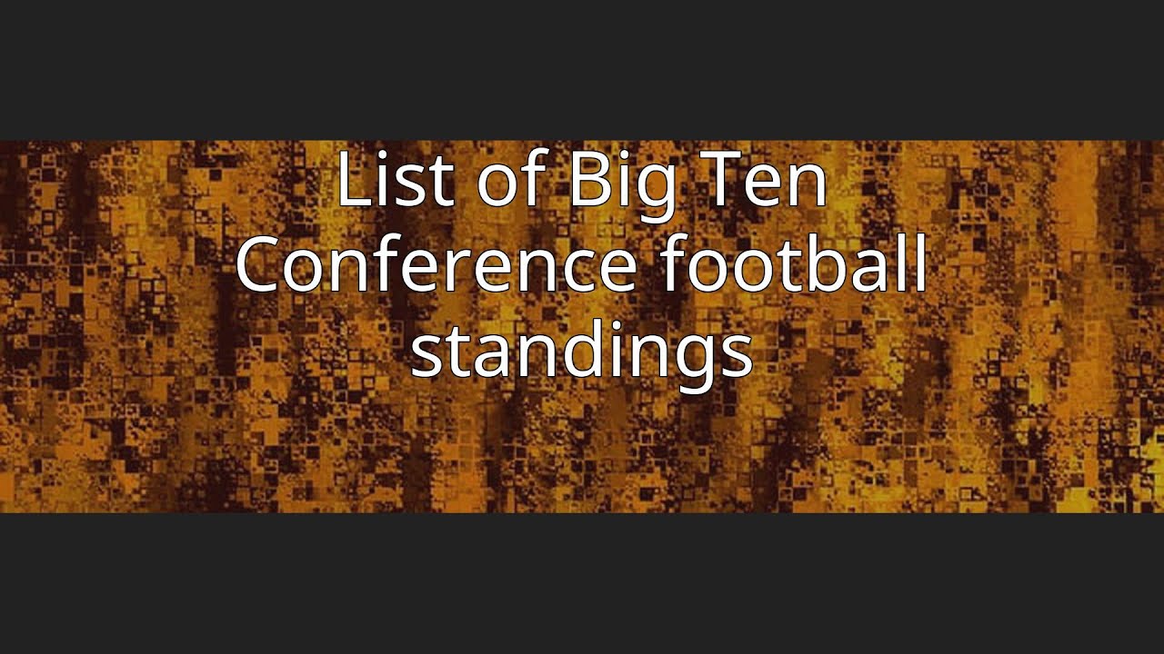 List Of Big Ten Conference Football Standings - YouTube