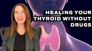 Healing Your Thyroid Without Drugs