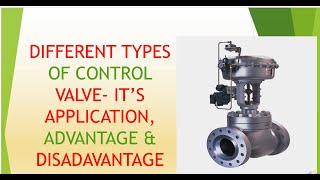 Different Type of Control Valve (Globe,Gate,Butterfly,Ball), Application, Advantage and Disadvantage